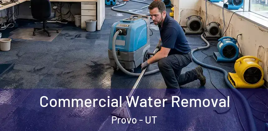 Commercial Water Removal Provo - UT