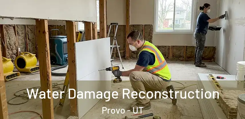 Water Damage Reconstruction Provo - UT